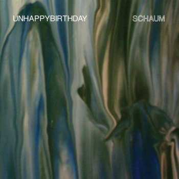 Album unhappybirthday: Schaum