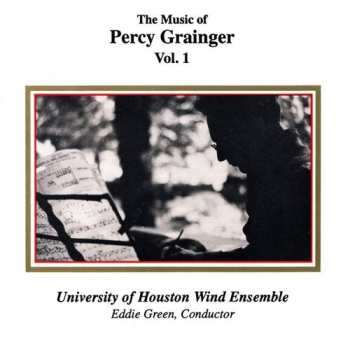 Album University Of Houston Wind Ensemble: The Music Of Percy Grainger - Vol. 1
