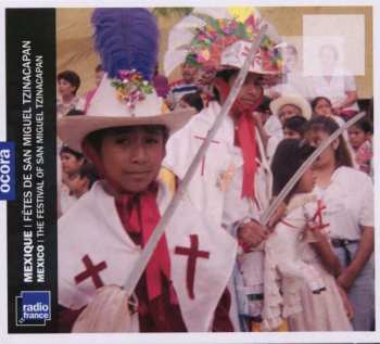 Album Unknown Artist: Mexique: Fêtes De San Miguel Tzinacapan = Mexico: The Festival Of San Miguel Tzinacapan