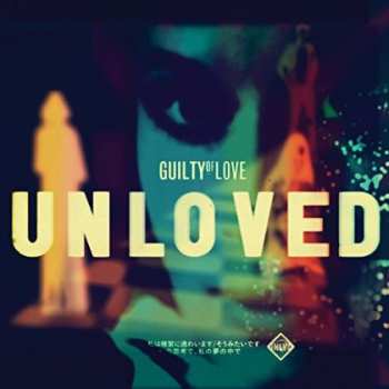 Album Unloved: Guilty Of Love