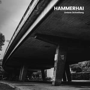 Album Hammerhai: Unterm Schnellweg