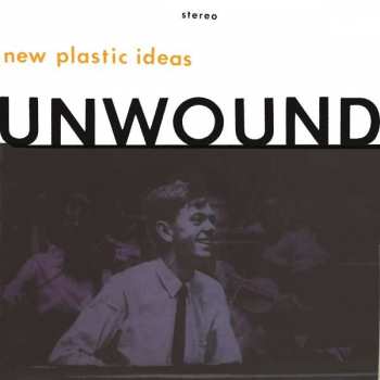 Album Unwound: New Plastic Ideas