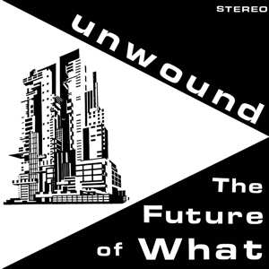 LP Unwound: The Future Of What 497641
