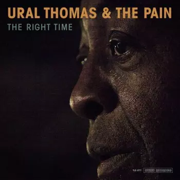 Ural Thomas And The Pain: The Right Time