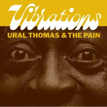 Ural Thomas And The Pain: Vibrations / My Sweet Rosie