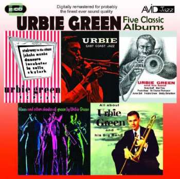 Urbie Green: Five Classic Albums: All About Urbie Green And His Big Band / Blues And Other Shades Of Green / Urbie Green And His Band / Urbie Green Septet / Urbie: East Coast Jazz