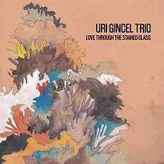 Album Uri Gincel Trio: Love Through The Stained Glass