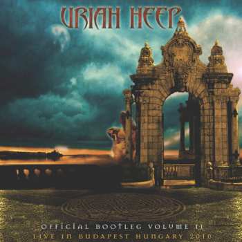 Album Uriah Heep: Official Bootleg Volume II - Live In Budapest Hungary 2010