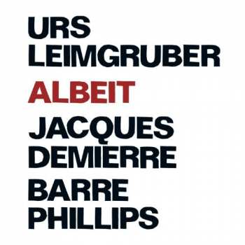 Album Urs Leimgruber / Jacques Demierre / Barre Phillips: Albeit
