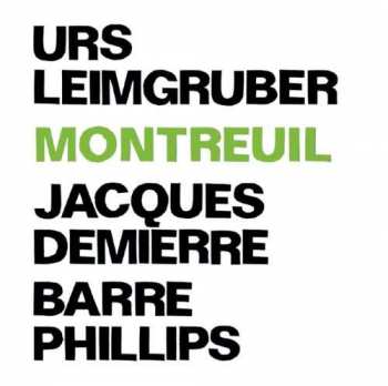 Urs Leimgruber / Jacques Demierre / Barre Phillips: Montreuil