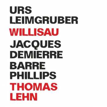 Album Urs Leimgruber / Jacques Demierre / Barre Phillips: Willisau