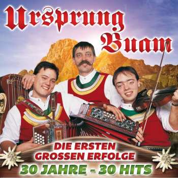 Album Ursprung Buam: Die Ersten Großen Erfolge - 30 Jahre 30 Hits