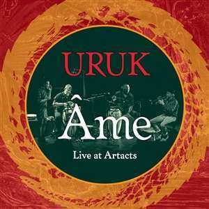 Album Uruk: Ame - Live At Artacts 2020
