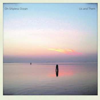 Album Us & Them: On Shipless Ocean