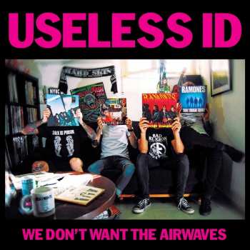 Album Useless ID: We Don't Want The Airwaves