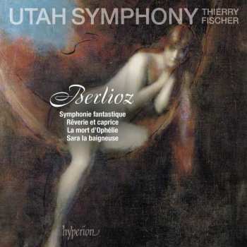 Album Utah Symphony Orchestra: Symphonie Fantastique / Rêverie Et Caprice / La Mort D'Ophélie / Sara La Baigneuse