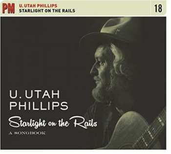 Utah U. Phillips: Starlight On The Rails: A Songbook