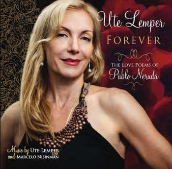Album Ute Lemper: Forever (The Love Poems of Pablo Neruda)