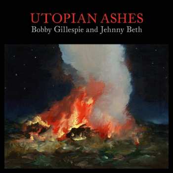 Album Bobby Gillespie: Utopian Ashes