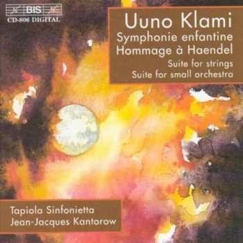 Uuno Klami: Symphonie Enfantine, Hommage A Haendel, Suite For Strings, Suite For Small Orchestra