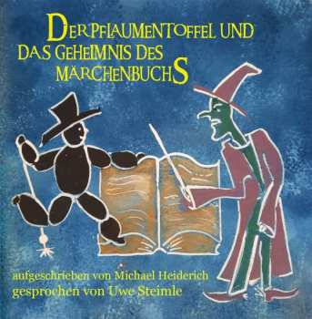 Uwe Steimle &  Michael Heidrich: Der Pflaumentoffel Und Das Geheimnis Des Märchenbuchs