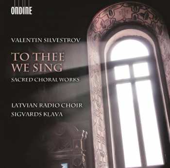 SACD Valentin Silvestrov: To Thee We Sing - Sacred Choral Works 470953