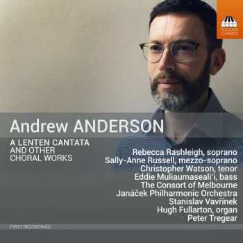 CD Andrew Anderson: A Lenten Cantata And Other Choral Works 421804