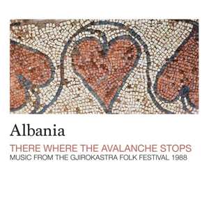 Album Various: Albania - There Where The Avalanche Stops