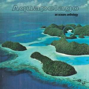 LP Various: Aquapelago: An Oceans Anthology 420247