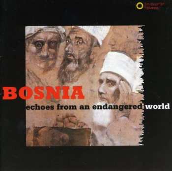 Various: Bosnia: Echoes From An Endangered World