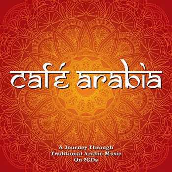 Album V/a: Cafe Arabia: A Journey To Traditional Arabic Music