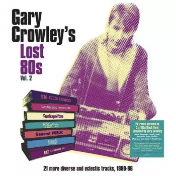 Gary Crowley's Lost 80s Vol. 2 (65 More Diverse And Eclectic Tracks, 1980-86)