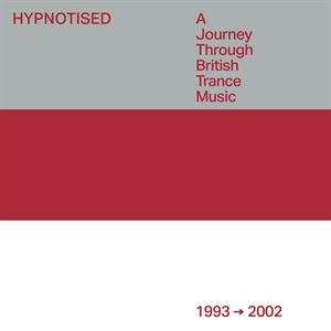 3CD Various: Hypnotised: A Journey Through British Trance Music (1993➞2002) 459956