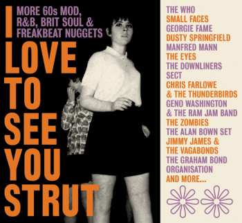 Album Various: I Love To See You Strut (More 60s Mod, R&B, Brit Soul & Freakbeat Nuggets)