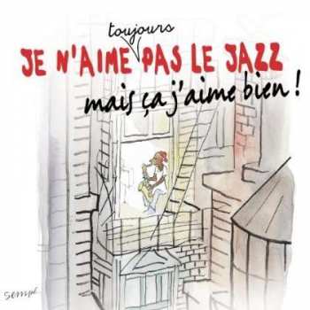 Album Various: Je N''aime Toujours Pas Le Jazz Mais