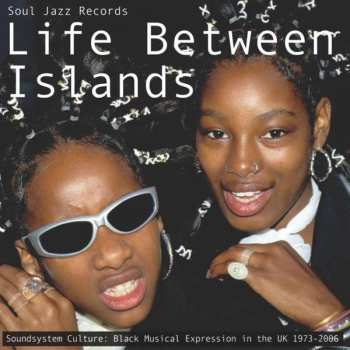 2CD Various: Life Between Islands (Soundsystem Culture: Black Musical Expression In The UK) 419406