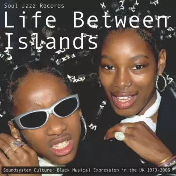 Soul Jazz Records Presents: Life Between Islands