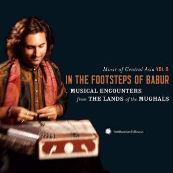 Album Various: Music Of Central Asia Vol. 9 - In The Footsteps Of Babur