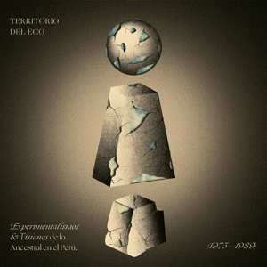 Album Various: Territorio Del Eco: Experimentalismos & Visiones De Lo Ancestral En El Peru