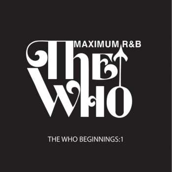 Various: The Who Beginnings 1: Maximum R & B