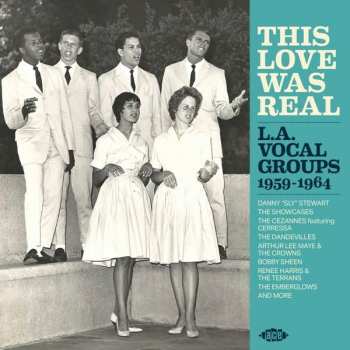 Album V/a: This Love Was Real-l.a.vocal Groups 1959-1964