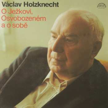 Album Václav Holzknecht: O Ježkovi, Osvobozeném A O Sobě
