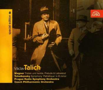 Album Václav Talich: Tristan Und Isolde, Prelude & Liebestod / Symphony 'Pathétique' In B Minor