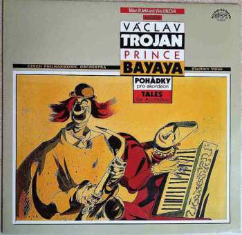 Václav Trojan: Prince Bayaya / Pohádky Pro Akordeon = Tales For Accordion