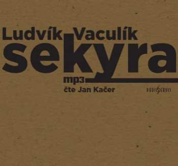 Album Jan Kačer: Vaculík: Sekyra (MP3-CD)