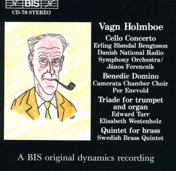 Album Vagn Holmboe: Cello Concerto / Benedic Domino / Triade For Trumpet And Organ / Quintet For Brass