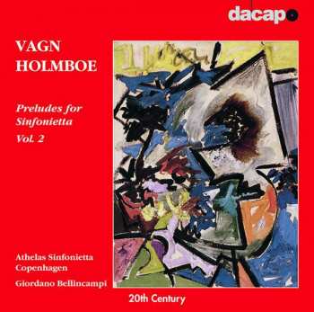 Album Vagn Holmboe: Preludes For Sinfonietta, Vol. 2