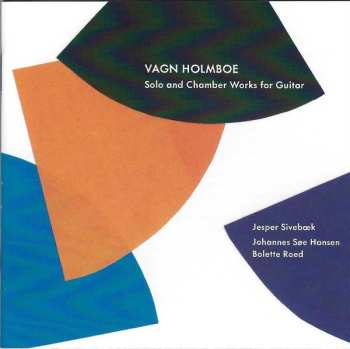 Album Vagn Holmboe: Solo And Chamber Works For Guitar