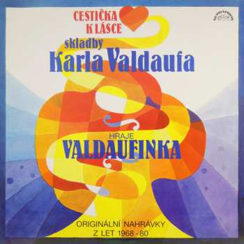 Album Valdaufinka: Cestička k Lásce (Skladby Karla Valdaufa)