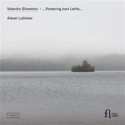 Album Alexei Lubimov: Silvestrov: Flowering Over Lethe